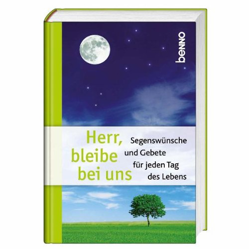 Herr, bleibe bei uns: Segenswünsche und Gebete für jeden Tag des Lebens Religion & Esotericism