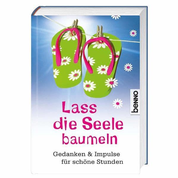 Lass die Seele baumeln: Gedanken & Impulse für schöne Stunden Contemporary literature