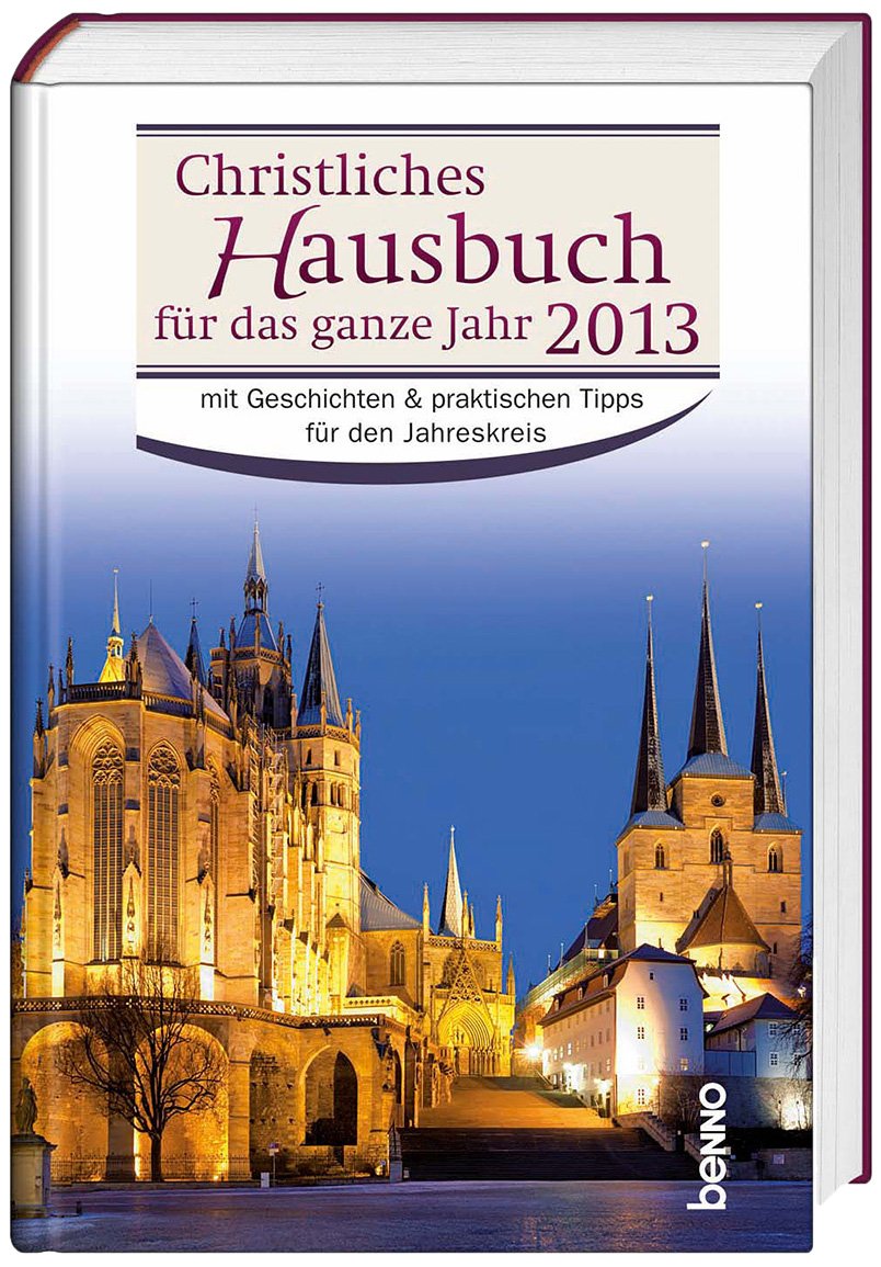 Christliches Hausbuch für das ganze Jahr 2013: mit Geschichten & praktischen Tipps für den Jahreskreis Religion & Esotericism