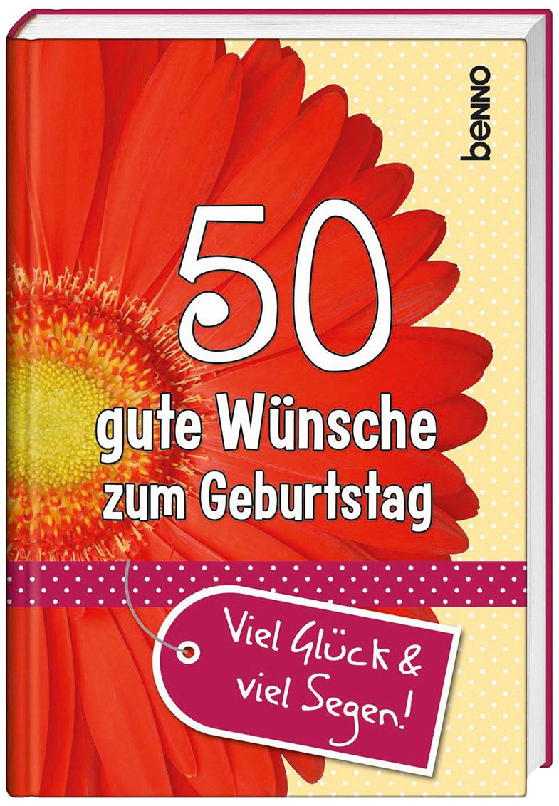 50 gute Wünsche zum Geburtstag: Viel Glück & viel Segen! Lifestyle