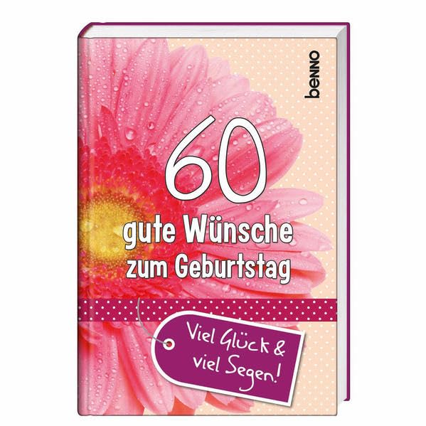 60 gute Wünsche zum Geburtstag: Viel Glück & viel Segen! Lifestyle