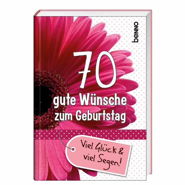 70 gute Wünsche zum Geburtstag: Viel Glück & viel Segen! Lifestyle