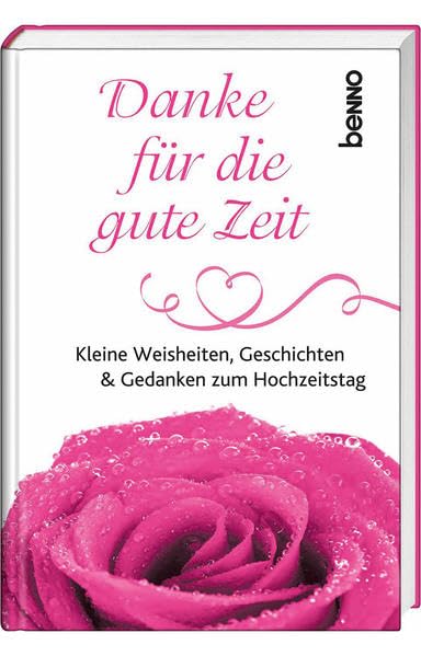 Danke für die gute Zeit: Kleine Weisheiten, Geschichten & Gedanken zum Hochzeitstag Partnership & Love