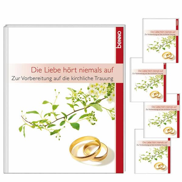 Die Liebe hört niemals auf: Zur Vorbereitung auf die kirchliche Trauung. Verpackungseinheit: Zur Vorbereitung auf die kirchliche Trauung. Verpackungseinheit enthält 5 Exemplare Partnership & Love