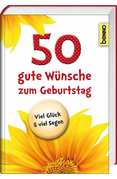50 gute Wünsche zum Geburtstag: Viel Glück & viel Segen! Lifestyle