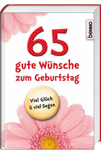 65 gute Wünsche zum Geburtstag: Viel Glück & viel Segen! Lifestyle