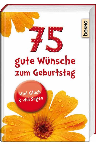 75 gute Wünsche zum Geburtstag: Viel Glück & viel Segen! Lifestyle