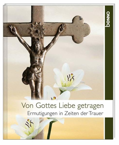 Von Gottes Liebe getragen: Ermutigungen in Zeiten der Trauer Lifestyle