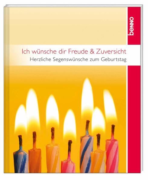 Ich wünsche dir Freude und Zuversicht: Herzliche Segenswünsche zum Geburtstag Lifestyle