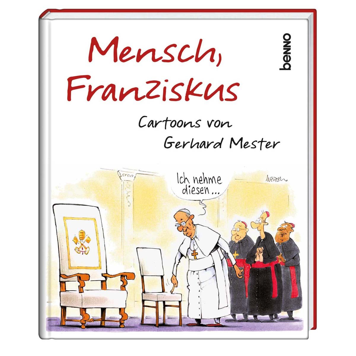 Mensch, Franziskus: Cartoons von Gerhard Mester Cartoons