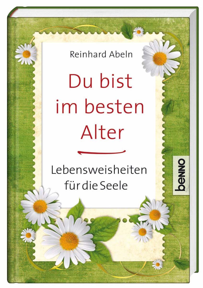 Du bist im besten Alter: Lebensweisheiten für die Seele Lifestyle