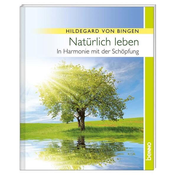 Natürlich leben: In Harmonie mit der Schöpfung Religion & Esotericism