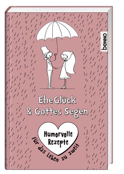 EheGlück & Gottes Segen: Humorvolle Rezepte für das Leben zu zweit Humour & Satire