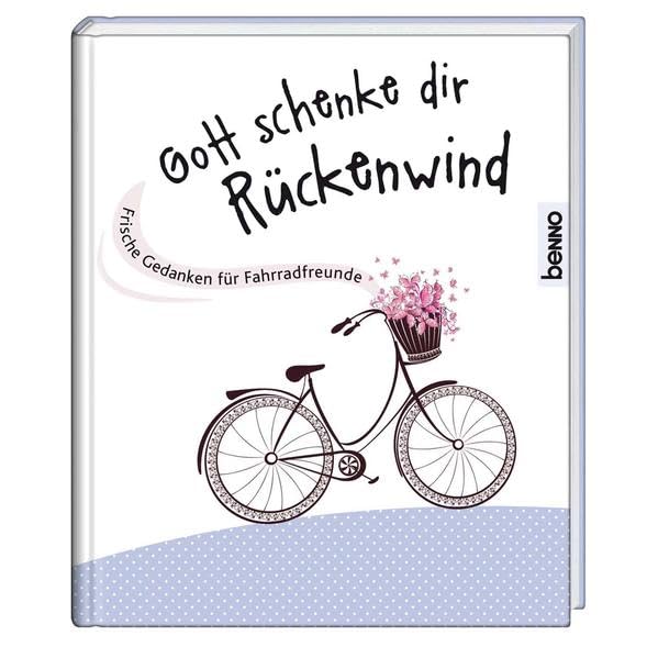 Gott schenke dir Rückenwind: Frische Gedanken für Fahrradfreunde Humour & Satire