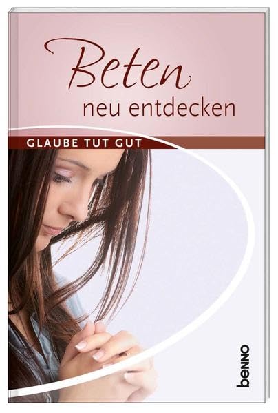 Beten - neu entdecken: Glaube tut gut Film, Art & Culture