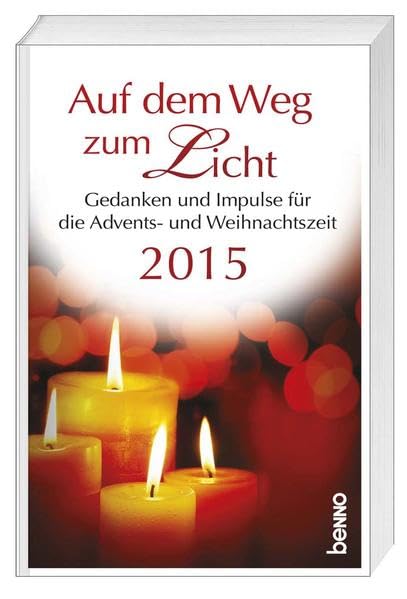 Auf dem Weg zum Licht 2015: Gedanken und Impulse für die Advents- und Weihnachtszeit Religion & Esotericism