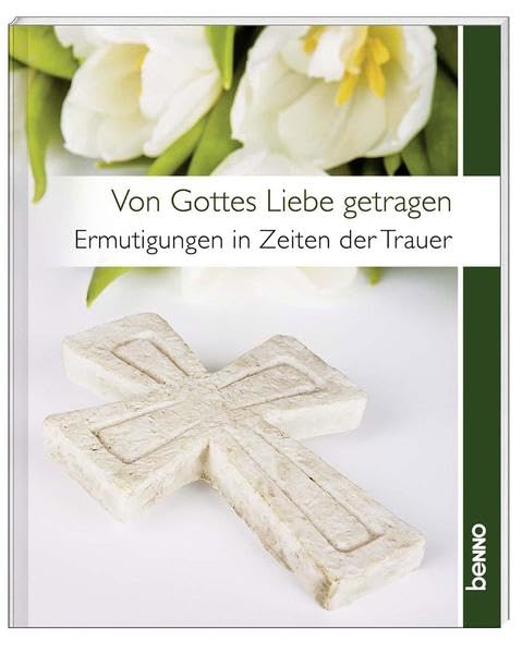 Von Gottes Liebe getragen: Ermutigungen in Zeiten der Trauer Death & Mourning