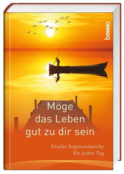 Möge das Leben gut zu dir sein: Irische Segenswünsche für jeden Tag Lifestyle