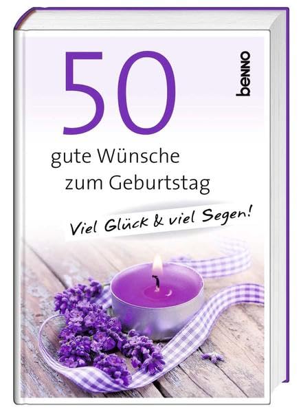 50 gute Wünsche zum Geburtstag: Viel Glück & viel Segen! Lifestyle