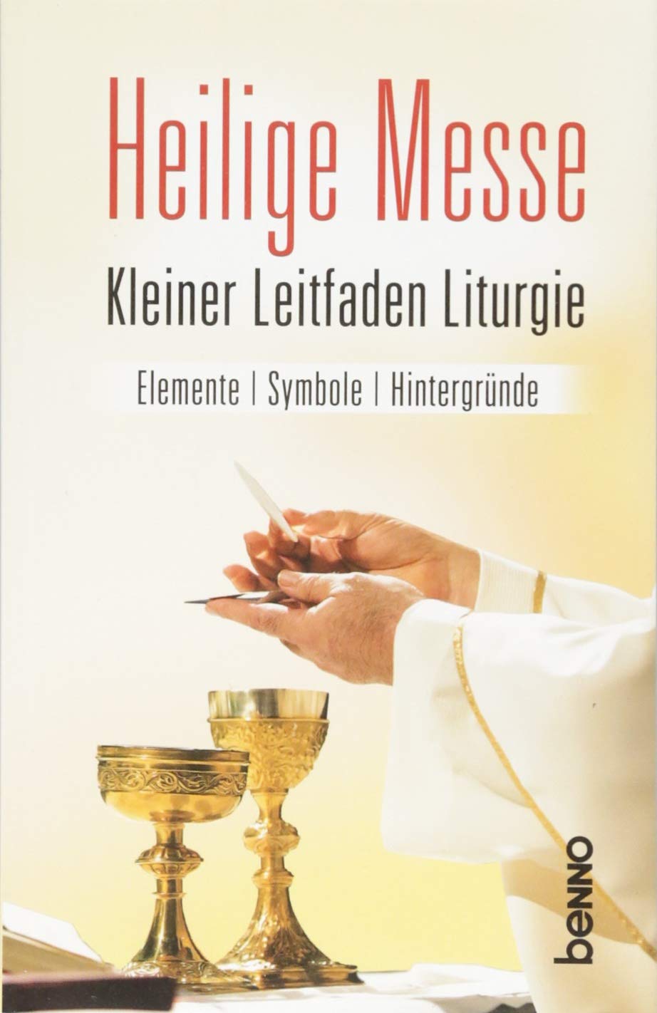 Heilige Messe: Kleiner Leitfaden Liturgie Religion & Esotericism