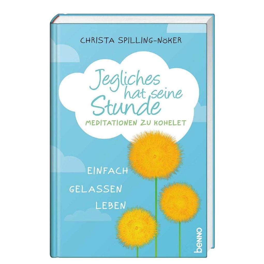 Jegliches hat seine Stunde: Meditationen zu Kohelet Religion & Esotericism