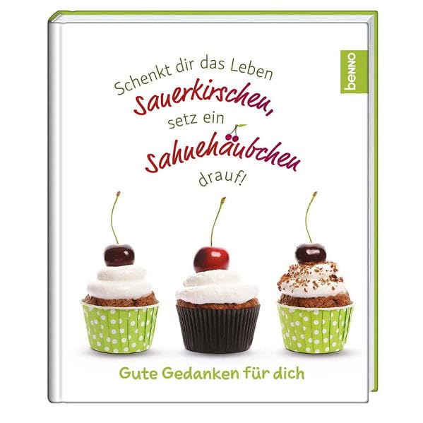 Schenkt dir das Leben Sauerkirschen, setz ein Sahnehäubchen drauf! Lifestyle
