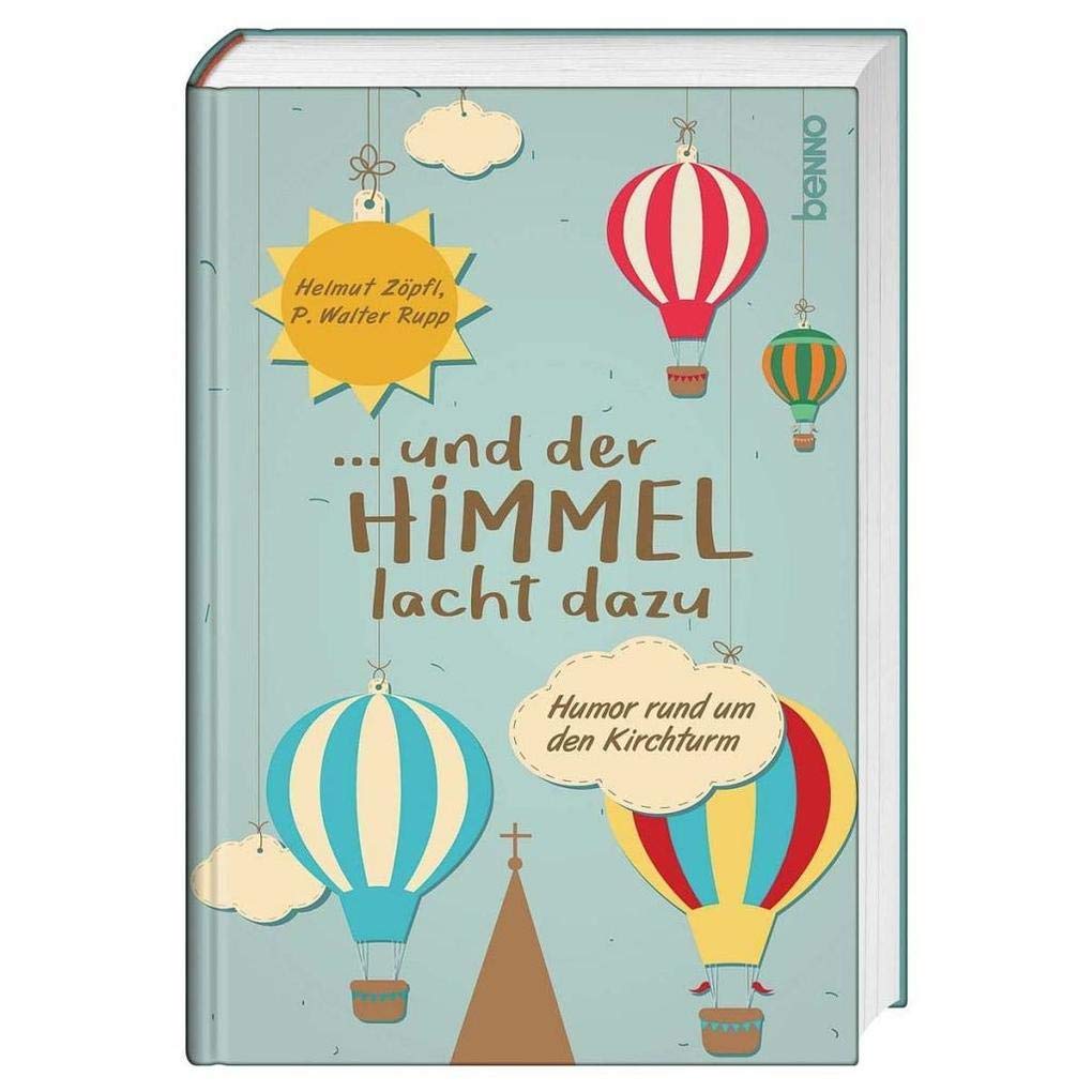 ... und der Himmel lacht dazu: Humor rund um den Kirchturm Humour & Satire