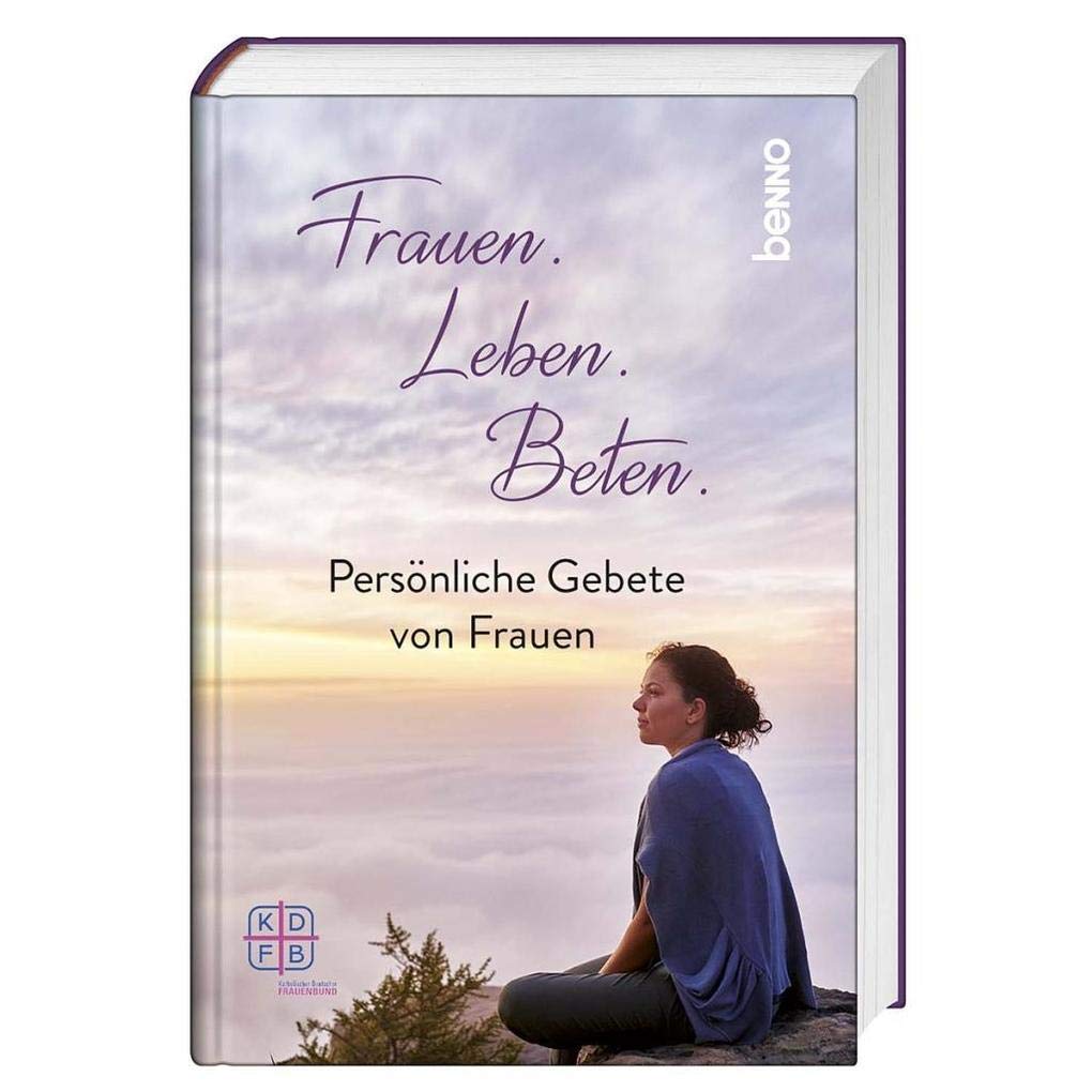 Frauen. Leben. Beten.: Persönliche Gebete von Frauen Religion & Esotericism