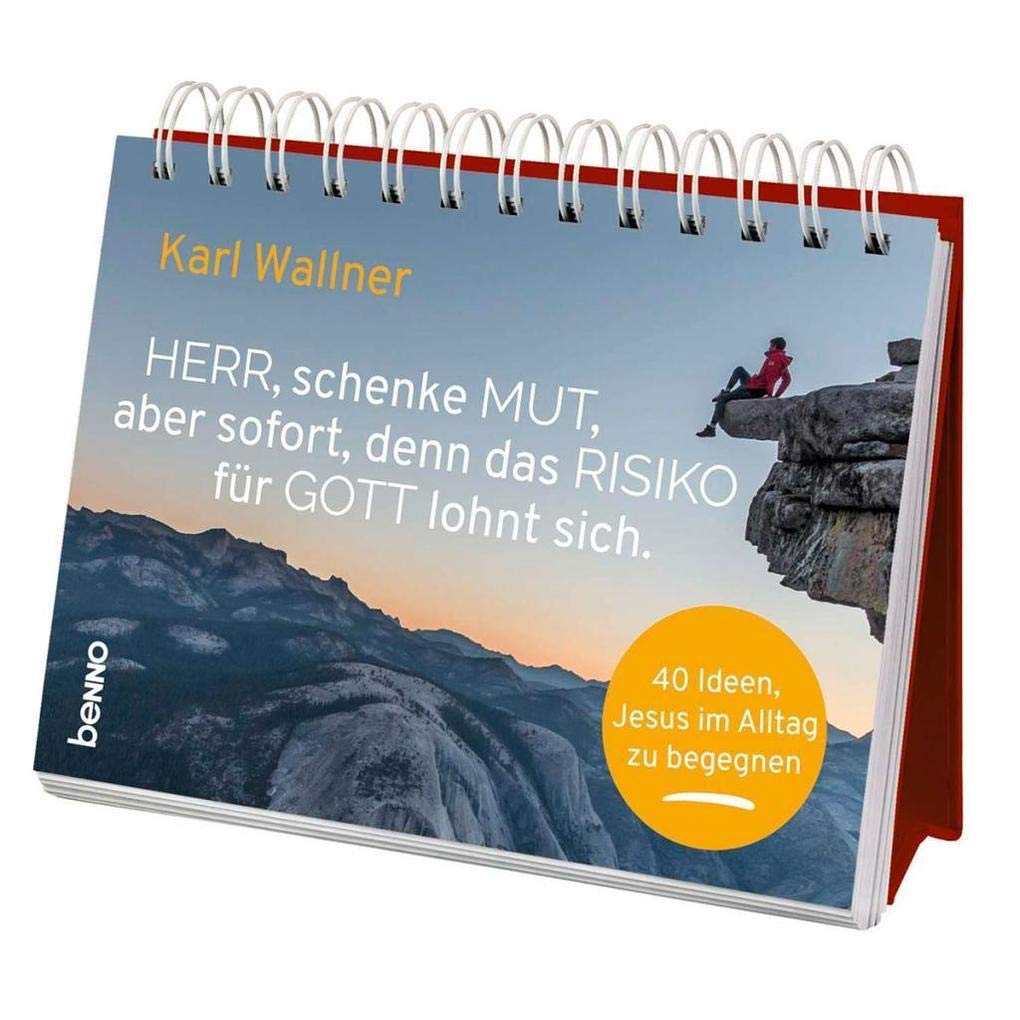 Herr, schenke Mut, aber sofort, denn das Risiko für Gott lohnt sich.: 40 Ideen, Jesus im Alltag zu begegnen Religion & Esotericism