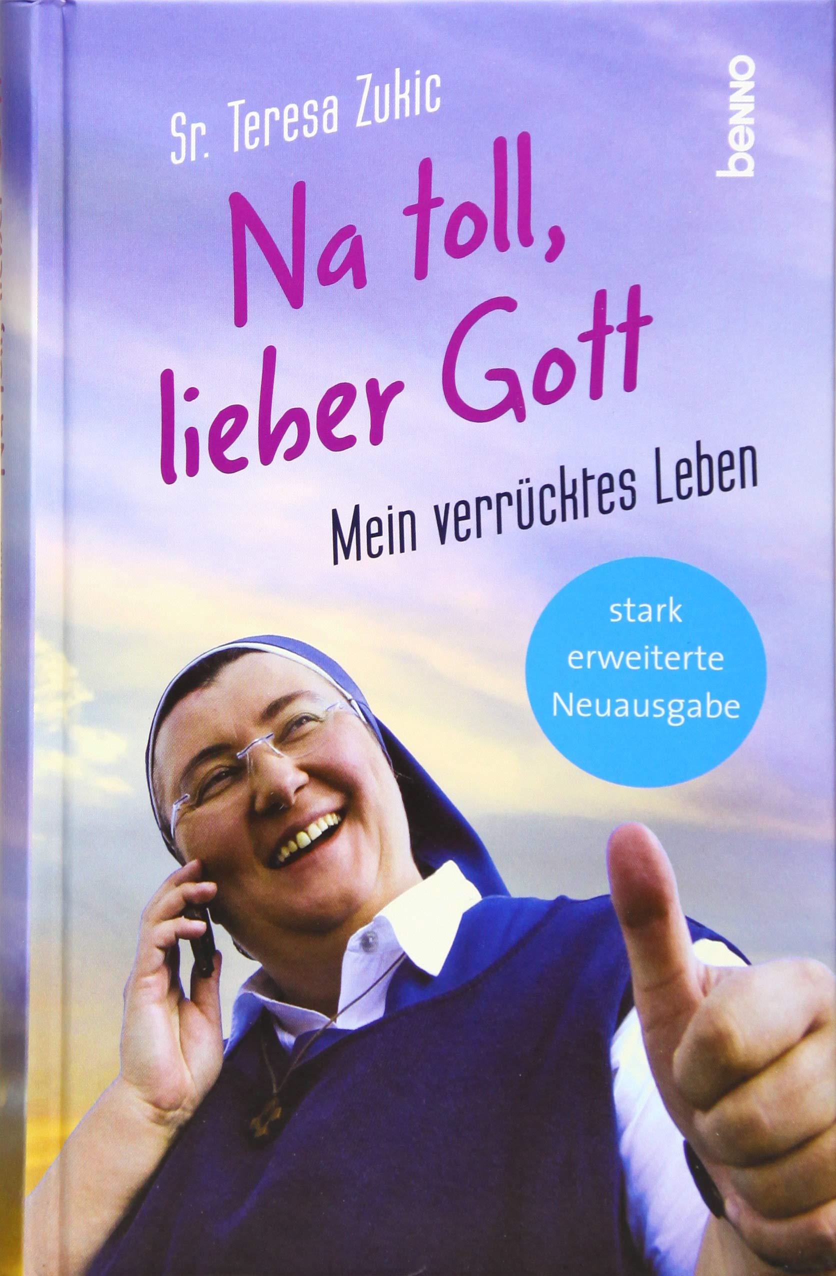 Na toll, lieber Gott!: Mein verrücktes Leben - Stark erweiterte Neuausgabe Politics & Society