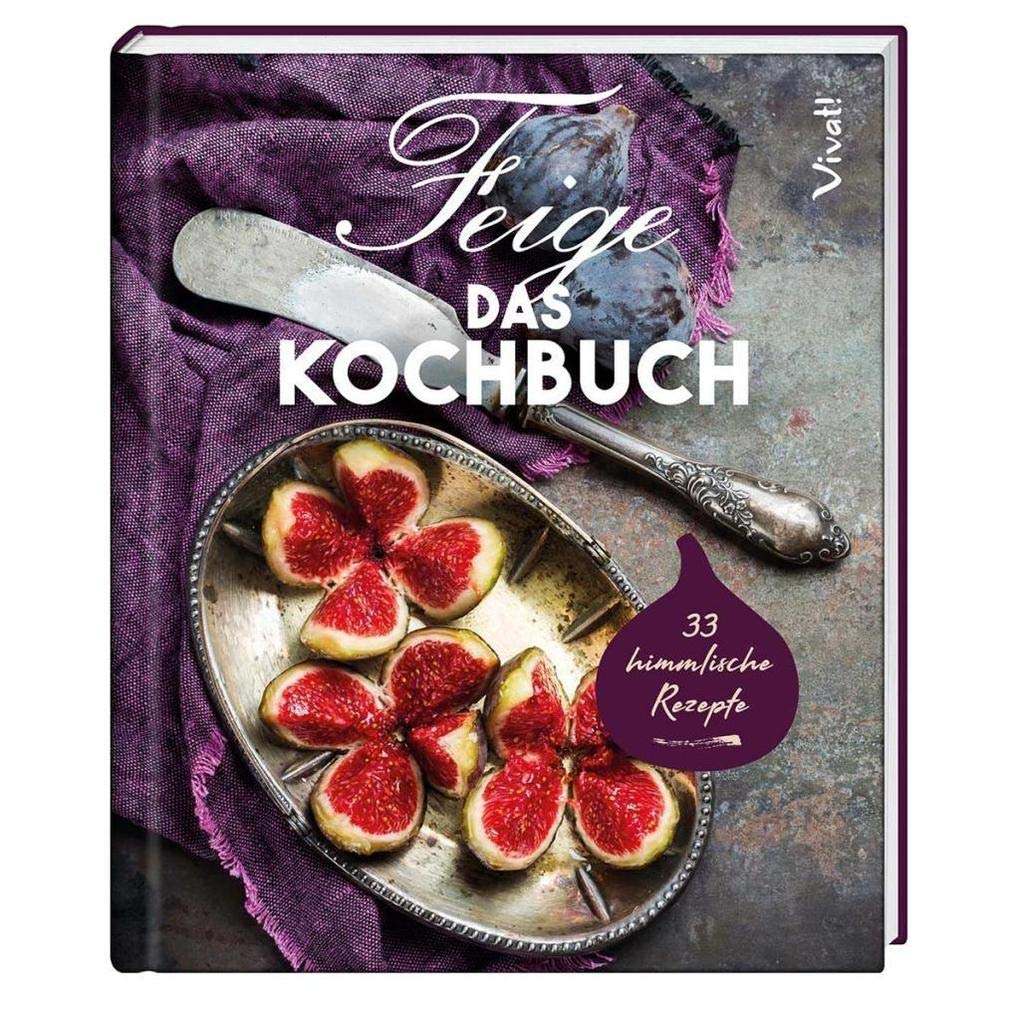 Feige - Das Kochbuch Leisure, Home & Garden
