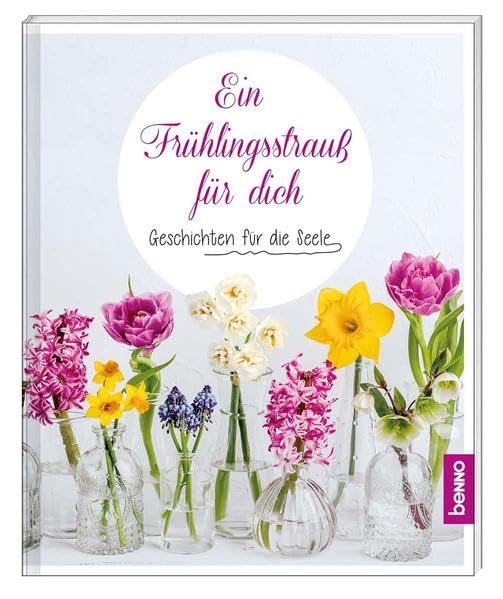 Geschenkheft Ein Frühlingsstrauß für dich: Geschichten für die Seele Essays & Short Stories