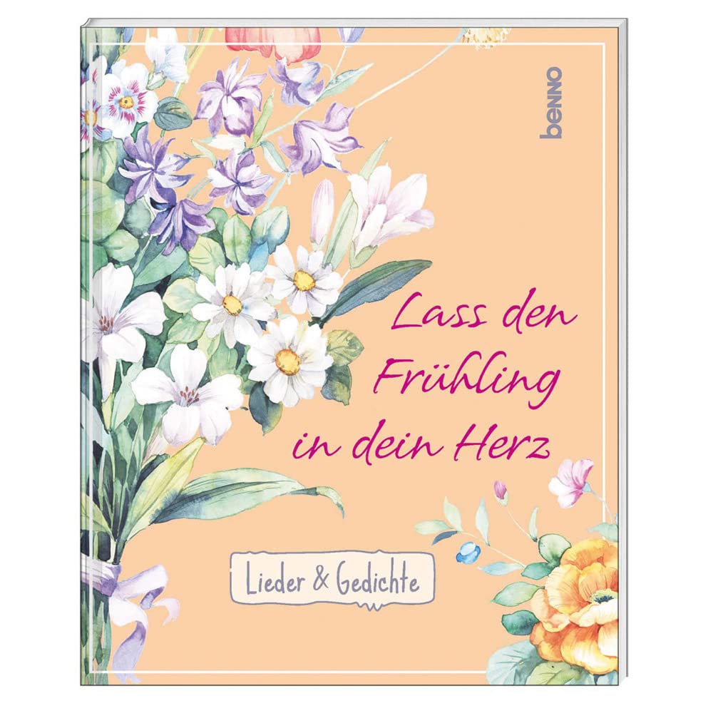 Lass den Frühling in dein Herz: Lieder & Gedichte Poetry