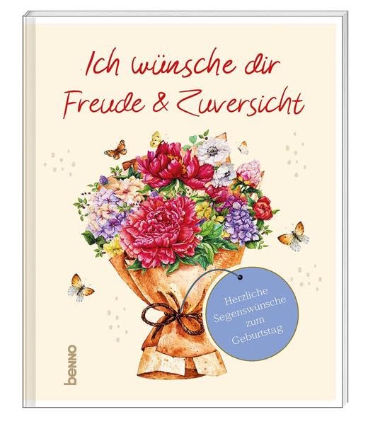 Ich wünsche dir Freude & Zuversicht: Herzliche Segenswünsche zum Geburtstag book
