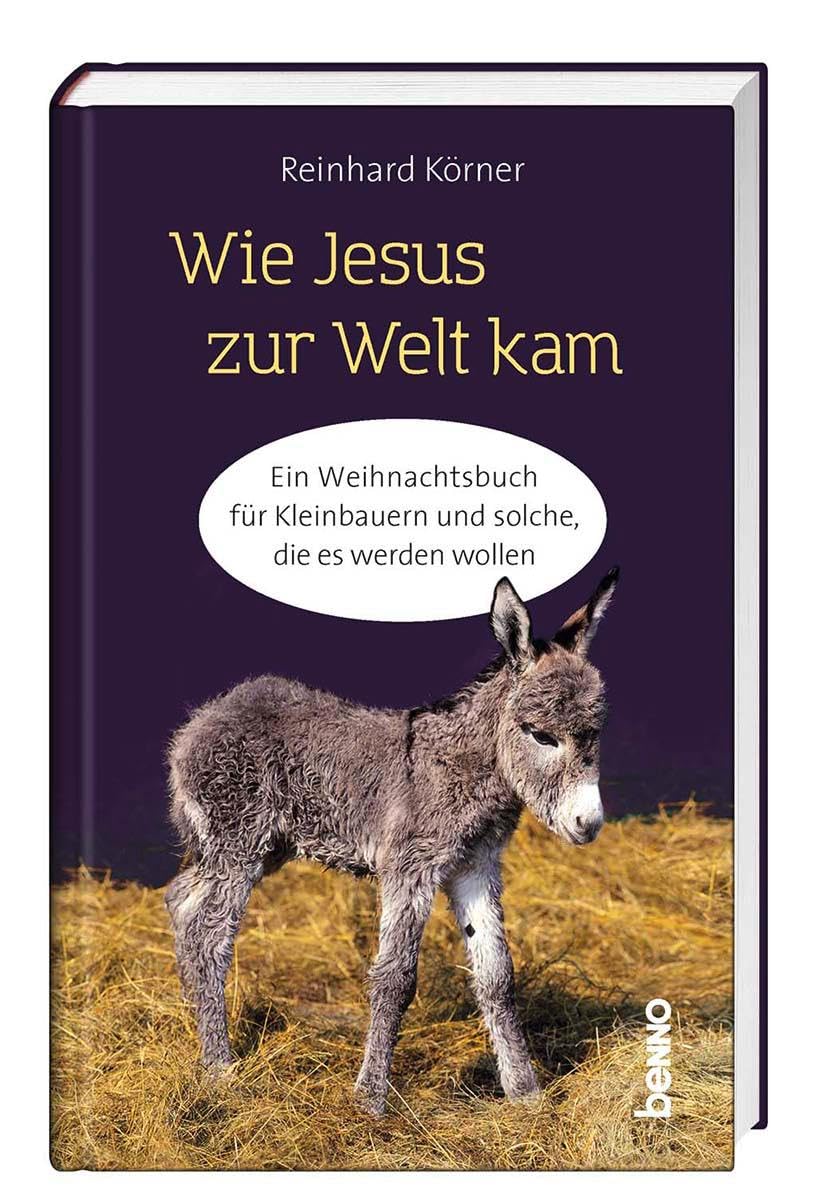 Wie Jesus zur Welt kam: Ein Weihnachtsbuch für Kleinbauern und solche, die es werden wollen Religion & Esotericism
