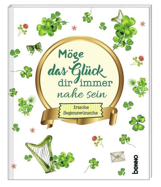 Möge das Glück dir immer nahe sein: Irische Segenswünsche Lifestyle