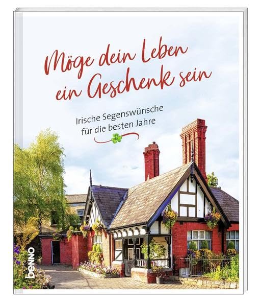 Möge dein Leben ein Geschenk sein: Irische Segenswünsche für die besten Jahre book