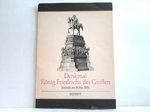 Denkmal König Friedrichs des Grossen. Enthüllt am 31. Mai 1851 Politics & History