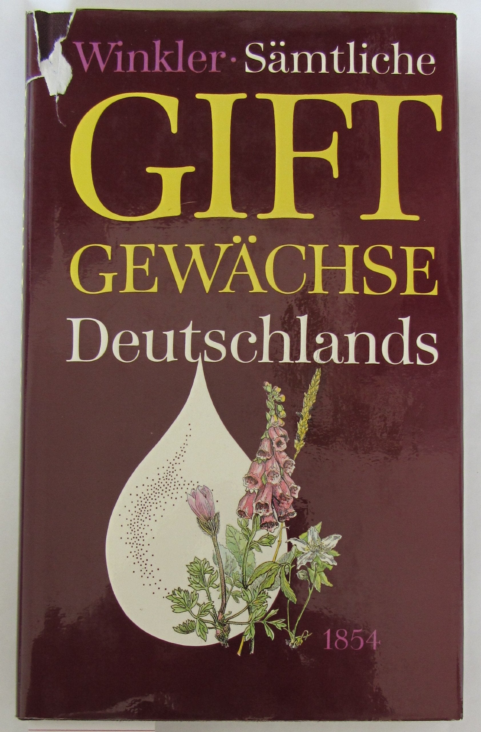 Sämmtliche Giftgewächse Deutschlands naturgetreu dargestellt und allgemein fasslich beschrieben Natural Sciences
