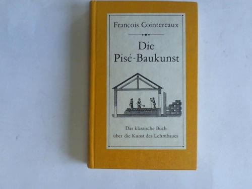 Die Pisé-Baukunst in ihrem ganzen Umfang. Oder vollständige und faszliche Beschreibung des Verfahrens, aus blosser gestampfter Erde, ohne weitere ... und sicher gegen Einbruch aufzuführen Architecture