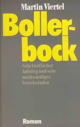 Bollerbock. Sein fünffacher Aufstieb und sein merkwürdige Verschwinden. Roman Books