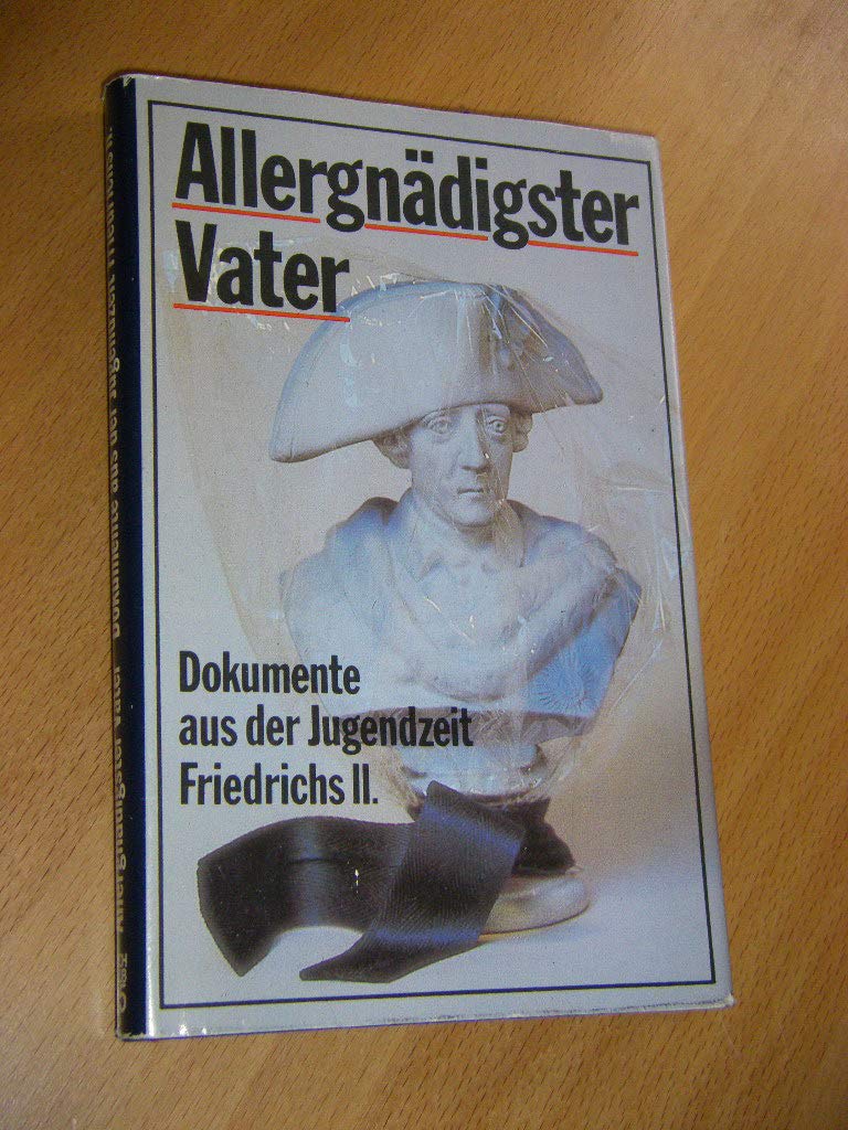 Allergnädigster Vater - Dokumente aus der Jugendzeit Friedrichs II. (Buchclub 65) Contemporary literature
