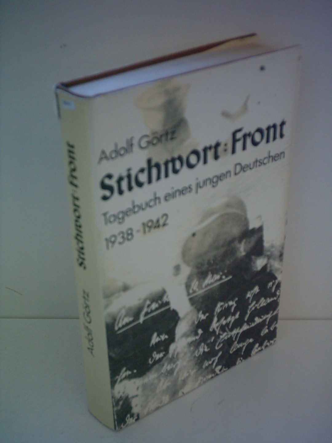 Adolf Görtz: Stichwort: Front - Tagebuch eines jungen Deutschen 1938-1942 Books