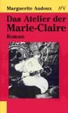 Das Atelier der Marie-Claire: Roman (Aufbau Taschenbücher) - Audoux, Marguerite book