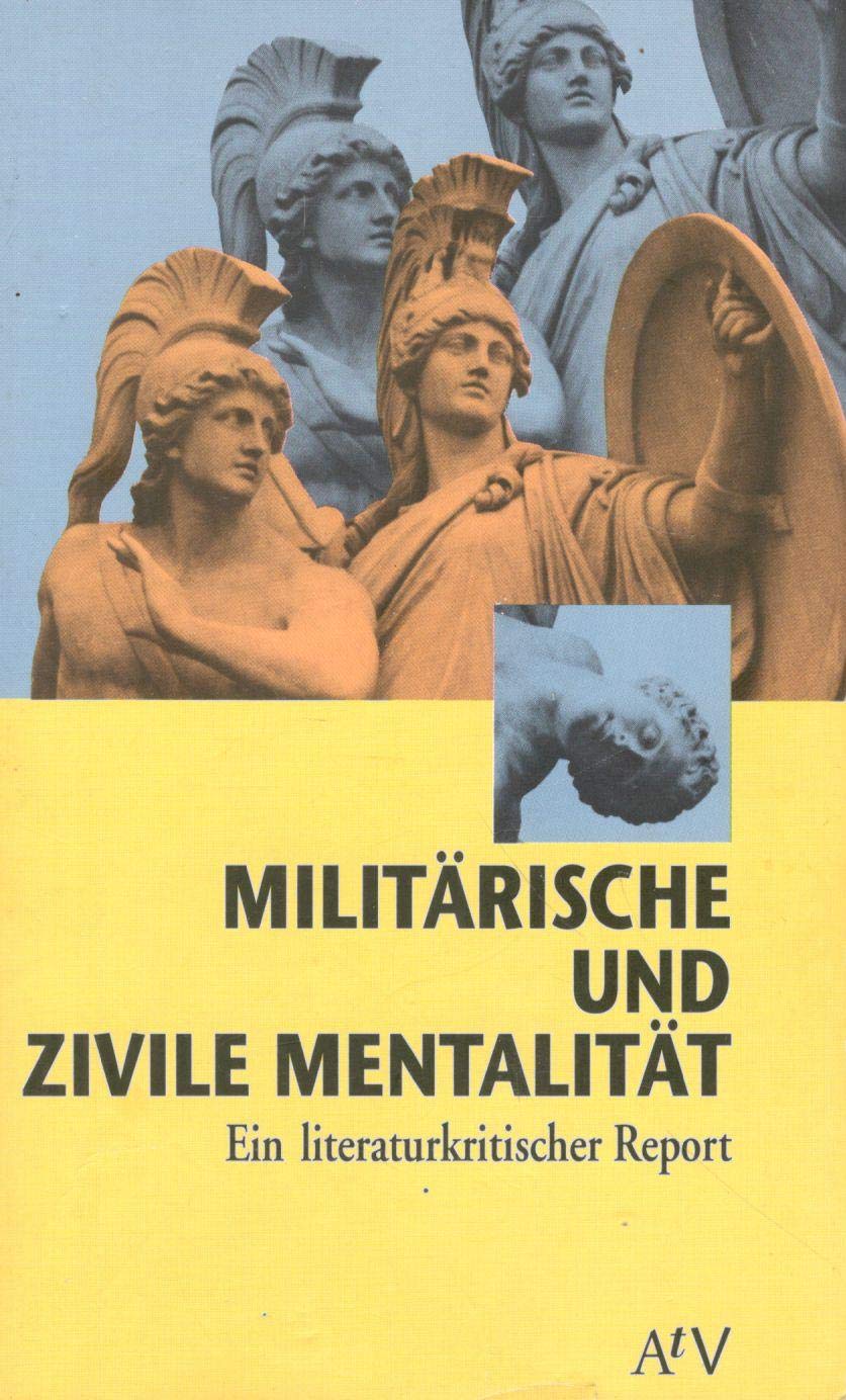 Militärische und zivile Mentalität: Ein literaturkritischer Report. (Dokument und Essay) (Aufbau Taschenbücher) Books