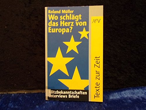 Wo schlägt das Herz von Europa?: Blitzbekanntschaften, Interviews, Briefe. (Texte zur Zeit) (Aufbau Taschenbücher) Books