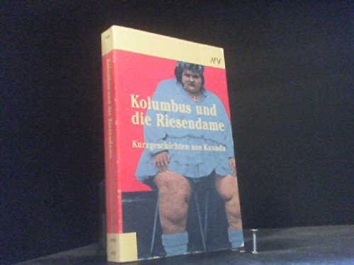 Kolumbus und die Riesendame: Kurzgeschichten aus Kanada (Aufbau Taschenbücher) Politics & History