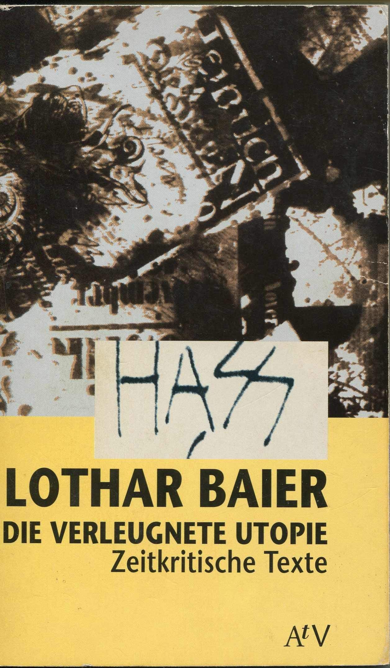 Die verleugnete Utopie. Zeitkritische Texte 1988 - 1992. ( Dokument und Essay). Social Sciences