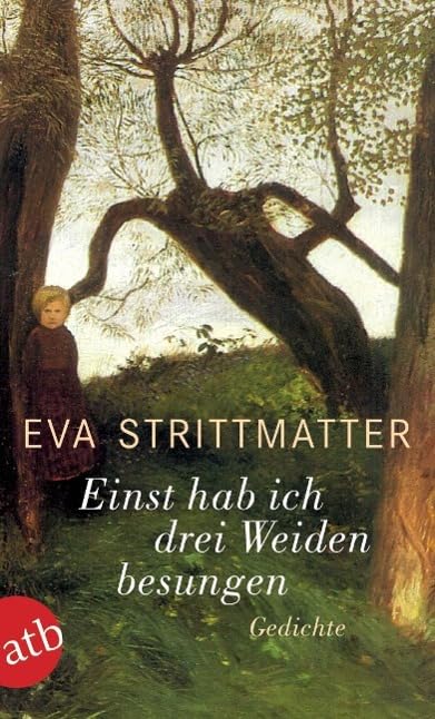 Einst hab ich drei Weiden besungen Poetry