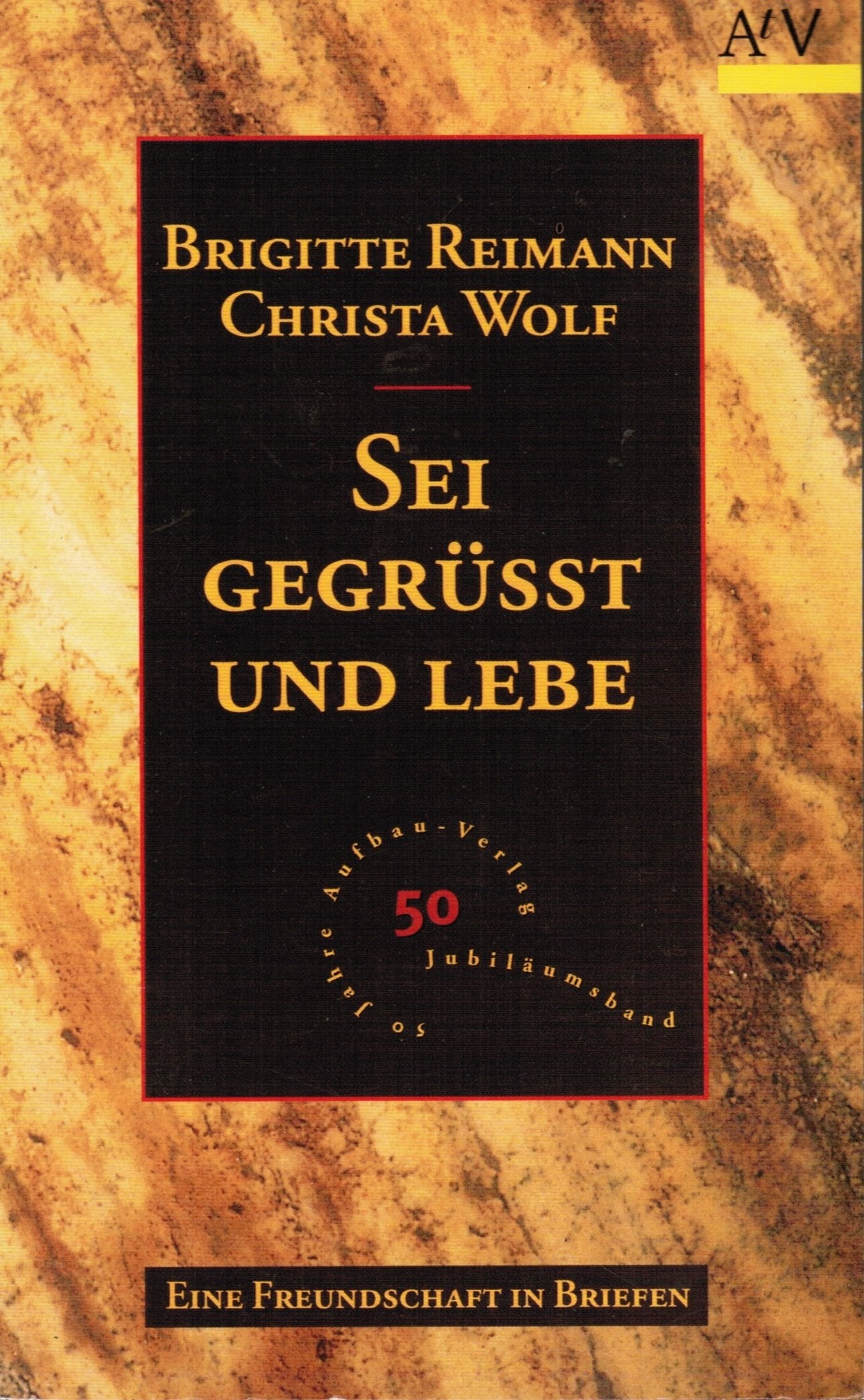 Sei gegrüßt und lebe: Eine Freundschaft in Briefen 1964-1973 Essays & Short Stories